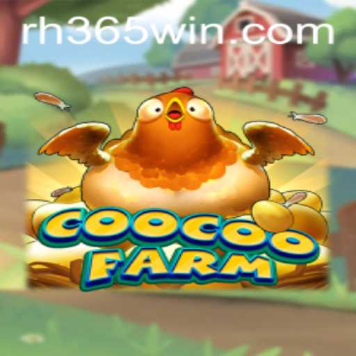 Exploring the Whimsical World of CooCooFarm: A New Era of Interactive Gaming with RH365 WIN